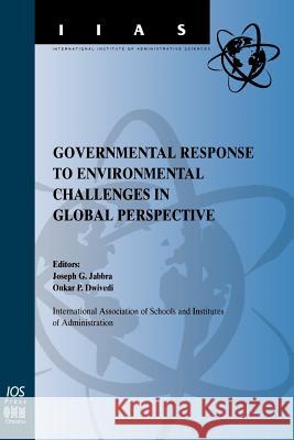 Government Response to Environmental Challenges in Global Perspective Joseph G. Jabbra, O. P. Dwivedi 9789051994117 IOS Press