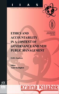 Ethics and Accountability in a Context of Governance and New Public Management: EGPA Yearbook Annie Hondeghem 9789051994193 IOS Press