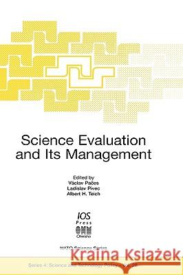 Science Evaluation and Its Management V. Paces, etc., L. Pivec, A.H. Teich 9789051994384 IOS Press