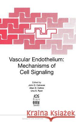 Vascular Endothelium: Mechanisms of Cell Signaling John D. Catravas, Allan D. Callow, Una S. Ryan 9789051994438 IOS Press