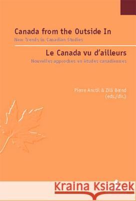 Canada from the Outside in / Le Canada Vu d'Ailleurs: New Trends in Canadian Studies / Nouvelles Tendances En Études Canadiennes Jaumain, Serge 9789052010410