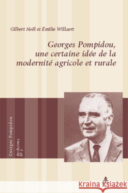 Georges Pompidou, Une Certaine Idée de la Modernité Agricole Et Rurale Bussière, Eric 9789052010571 Peter Lang Gmbh, Internationaler Verlag Der W