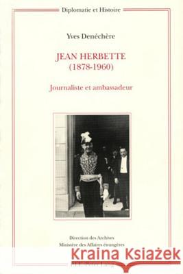 Jean Herbette (1878-1960): Journaliste Et Ambassadeur Ministère Des Affaires Étrangères 9789052011646 Peter Lang Gmbh, Internationaler Verlag Der W