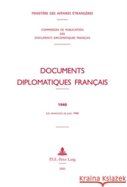 Documents Diplomatiques Français: 1940 - Les Armistices de Juin 1940 Ministère Des Affaires Étrangè 9789052011813 Peter Lang Gmbh, Internationaler Verlag Der W