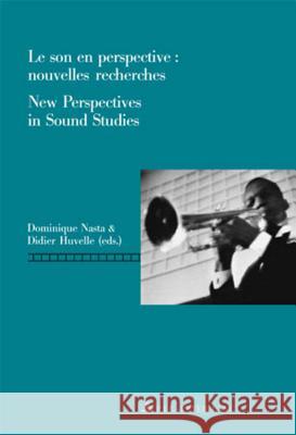 Le Son En Perspective: Nouvelles Recherches / New Perspectives in Sound Studies Nasta, Dominique 9789052012087