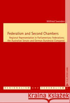 Federalism and Second Chambers: Regional Representation in Parliamentary Federations: The Australian Senate and German Bundesrat Compared Keating, Michael 9789052012117