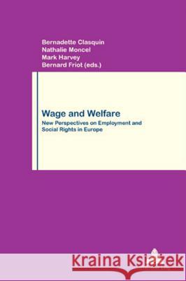 Wage and Welfare: New Perspectives on Employment and Social Rights in Europe Pochet, Philippe 9789052012148