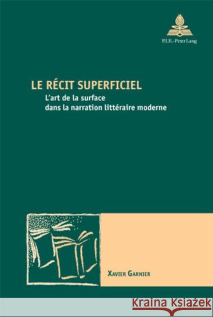 Le Récit Superficiel: L'Art de la Surface Dans La Narration Littéraire Moderne Maufort, Marc 9789052012223 Peter Lang Gmbh, Internationaler Verlag Der W