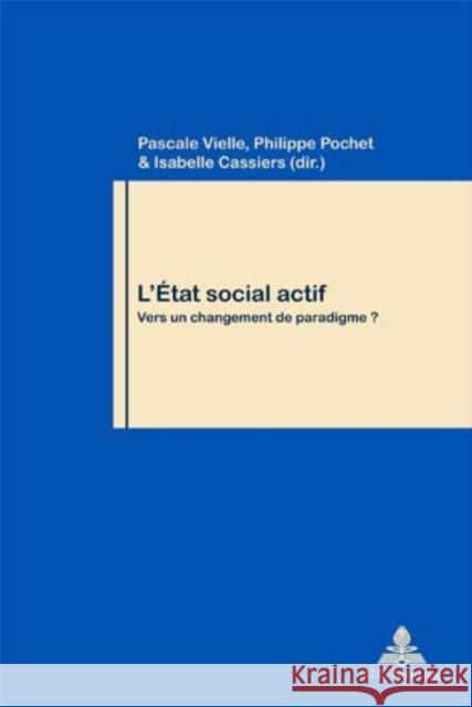 L'État Social Actif: Vers Un Changement de Paradigme ? Vielle, Pascale 9789052012278 Peter Lang Gmbh, Internationaler Verlag Der W