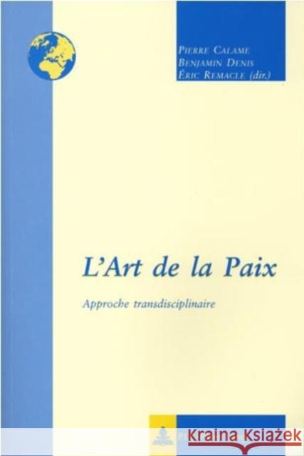 L'Art de la Paix: Approche Transdisciplinaire Calame, Pierre 9789052012285