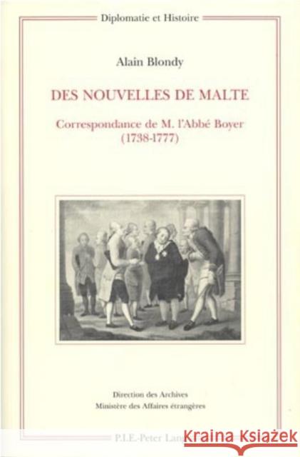 Des Nouvelles de Malte: Correspondance de M. l'Abbé Boyer (1738-1777) Ministère Des Affaires Étrangè 9789052012292 Peter Lang Gmbh, Internationaler Verlag Der W