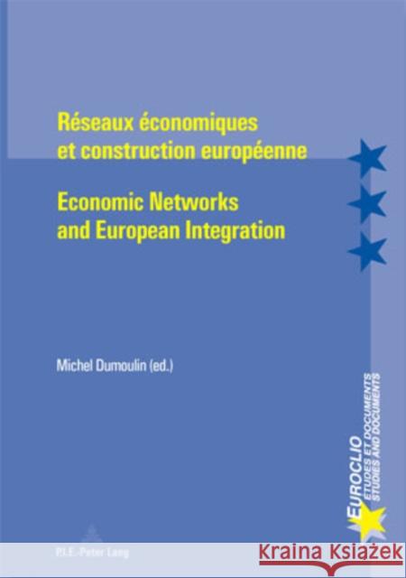 Réseaux Économiques Et Construction Européenne - Economic Networks and European Integration Dumoulin, Michel 9789052012346