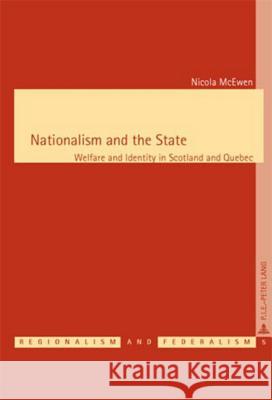 Nationalism and the State: Welfare and Identity in Scotland and Quebec McEwen, Nicola 9789052012407