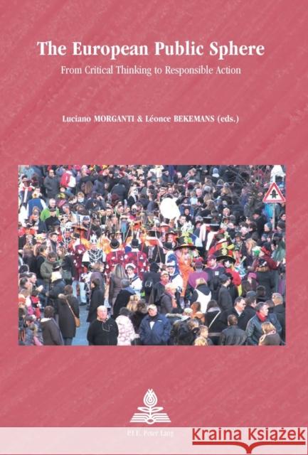 The European Public Sphere: From Critical Thinking to Responsible Action Schulz-Forberg, Hagen 9789052012544 P.I.E.-Peter Lang S.a