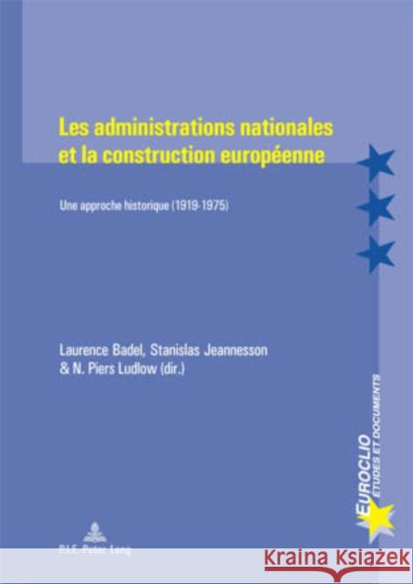 Les Administrations Nationales Et La Construction Européenne: Une Approche Historique (1919-1975) Dumoulin, Michel 9789052012643 Peter Lang Gmbh, Internationaler Verlag Der W