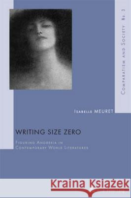 Writing Size Zero: Figuring Anorexia in Contemporary World Literatures Roland, Hubert 9789052012827