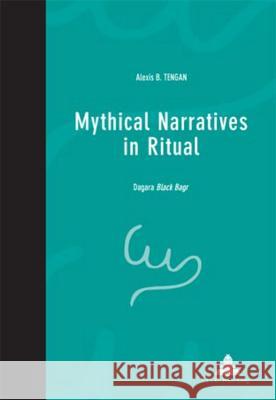 Mythical Narratives in Ritual: Dagara Black Bagr Ngo Semzara, Kabuta 9789052012872 European Interuniversity Press