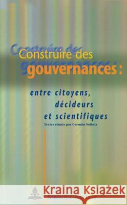 Construire Des Gouvernances:: Entre Citoyens, Décideurs Et Scientifiques Solinís, Germán 9789052012926 Peter Lang Gmbh, Internationaler Verlag Der W