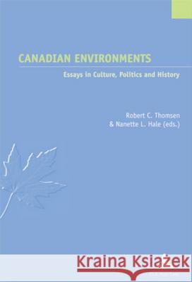 Canadian Environments: Essays in Culture, Politics and History Jaumain, Serge 9789052012957