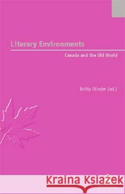 Literary Environments: Canada and the Old World Jaumain, Serge 9789052012964