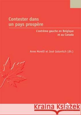 Contester Dans Un Pays Prospère: L'Extrême Gauche En Belgique Et Au Canada Jaumain, Serge 9789052013091