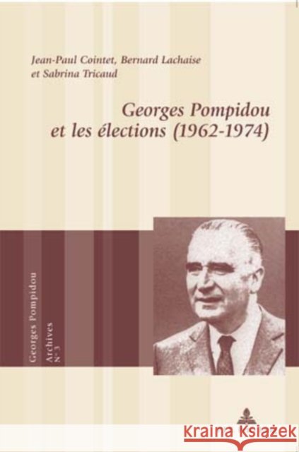 Georges Pompidou Et Les Élections (1962-1974) Bussière, Eric 9789052013367 Peter Lang Gmbh, Internationaler Verlag Der W