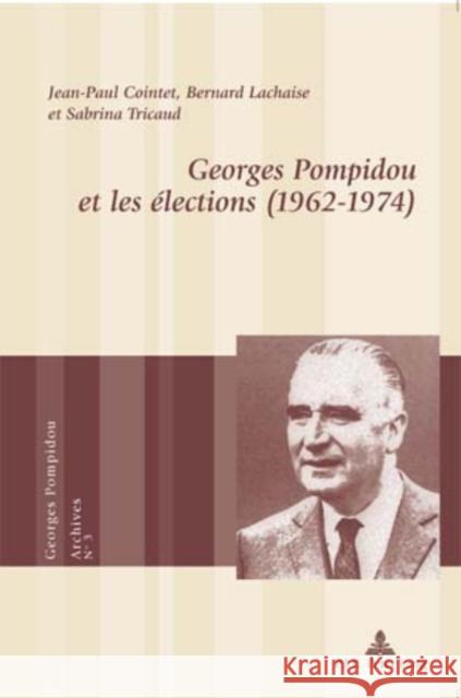 Georges Pompidou Et Les Élections (1962-1974) Bussière, Eric 9789052013367 Peter Lang Gmbh, Internationaler Verlag Der W