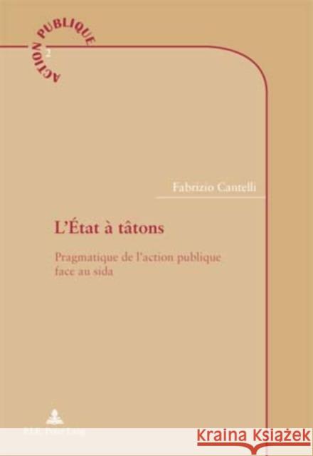 L'État À Tâtons: Pragmatique de l'Action Publique Face Au Sida Genard, Jean- Louis 9789052013411 Peter Lang Gmbh, Internationaler Verlag Der W