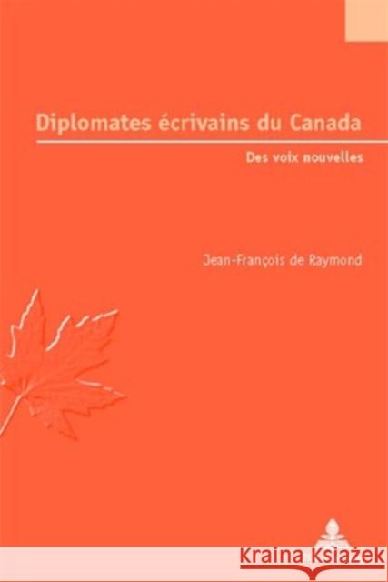 Diplomates Écrivains Du Canada: Des Voix Nouvelles Jaumain, Serge 9789052013466 Peter Lang Gmbh, Internationaler Verlag Der W