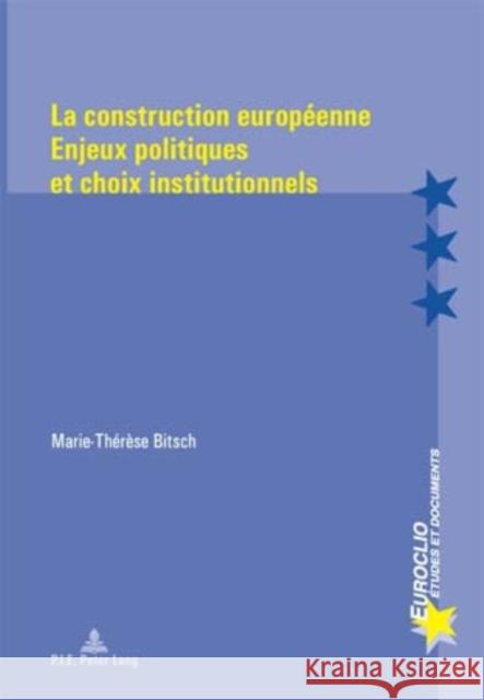 La Construction Européenne: Enjeux Politiques Et Choix Institutionnels Bussière, Eric 9789052013558 Peter Lang Gmbh, Internationaler Verlag Der W