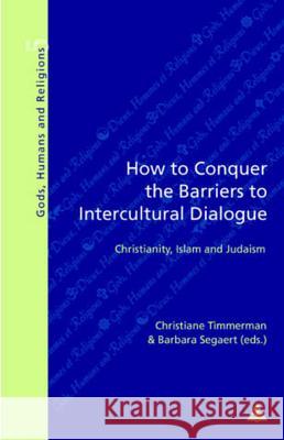 How to Conquer the Barriers to Intercultural Dialogue: Christianity, Islam and Judaism Fragnière, Gabriel 9789052013732