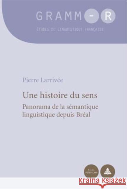 Une Histoire Du Sens: Panorama de la Sémantique Linguistique Depuis Bréal Van Raemdonck, Dan 9789052013848