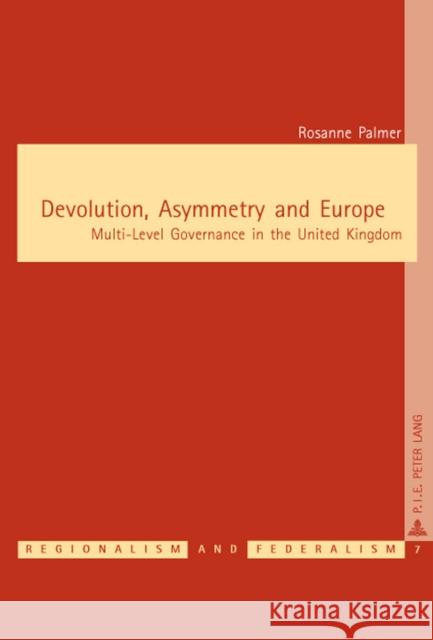 Devolution, Asymmetry and Europe: Multi-Level Governance in the United Kingdom Keating, Michael 9789052013909