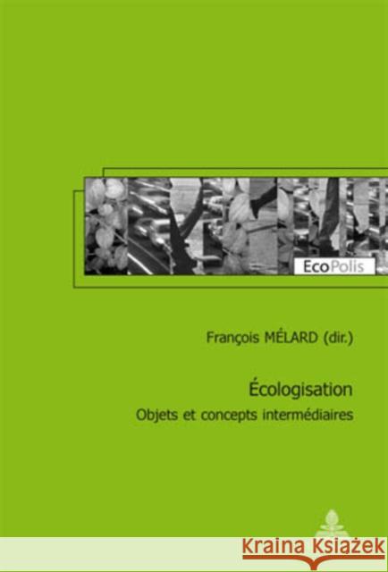 Écologisation: Objets Et Concepts Intermédiaires Mormont, Marc 9789052013992 P.I.E.-Peter Lang S.a