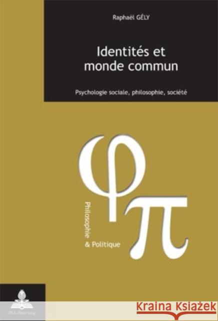 Identités Et Monde Commun: Psychologie Sociale, Philosophie, Société- Troisième Tirage Fragnière, Gabriel 9789052014166