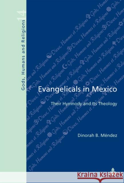 Evangelicals in Mexico: Their Hymnody and Its Theology Fragnière, Gabriel 9789052014333