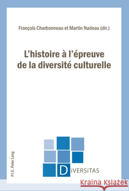 L'Histoire À l'Épreuve de la Diversité Culturelle Gagnon, Alain-G 9789052014524