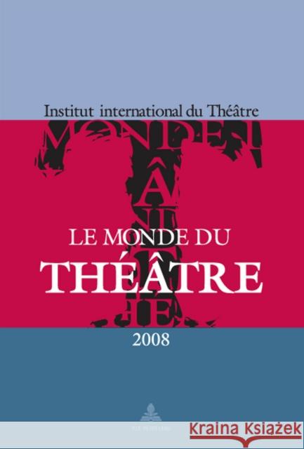 Le Monde Du Théâtre - Édition 2008: Un Compte Rendu Des Saisons Théâtrales 2005-2006 Et 2006-2007 Dans Le Monde Byrnes, Alice E. 9789052014586 Peter Lang Gmbh, Internationaler Verlag Der W