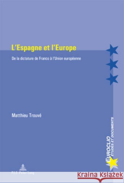 L'Espagne Et l'Europe: de la Dictature de Franco À l'Union Européenne Bussière, Eric 9789052014593 Peter Lang Gmbh, Internationaler Verlag Der W