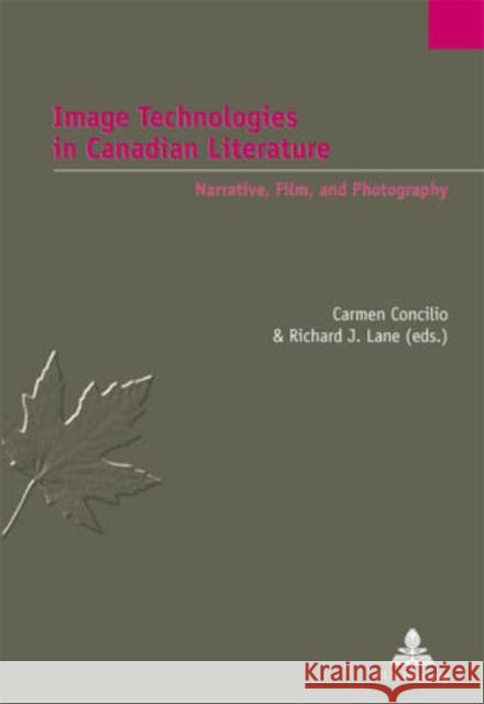 Image Technologies in Canadian Literature: Narrative, Film, and Photography Jaumain, Serge 9789052014746