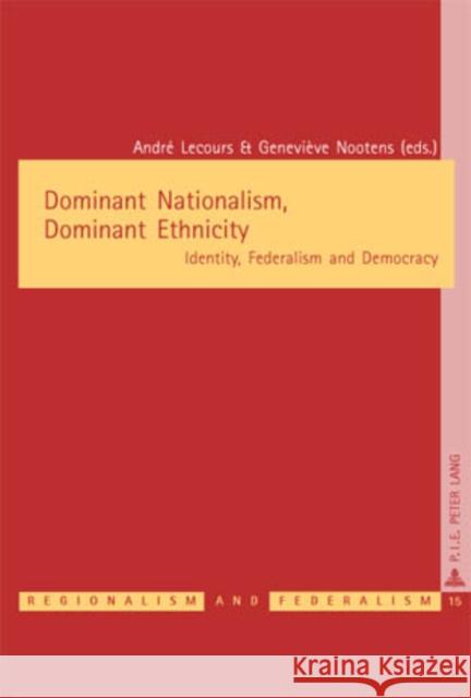 Dominant Nationalism, Dominant Ethnicity: Identity, Federalism and Democracy Keating, Michael 9789052014876 P.I.E.-Peter Lang