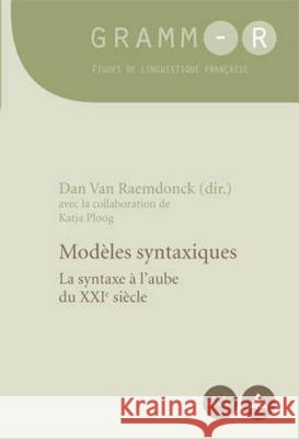 Modèles Syntaxiques: La Syntaxe À l'Aube Du Xxie Siècle Van Raemdonck, Dan 9789052014999