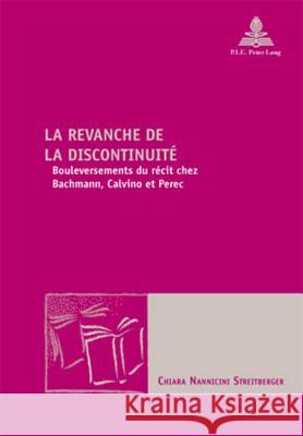 La Revanche de la Discontinuité: Bouleversements Du Récit Chez Bachmann, Calvino Et Perec Maufort, Marc 9789052015309 Peter Lang Gmbh, Internationaler Verlag Der W