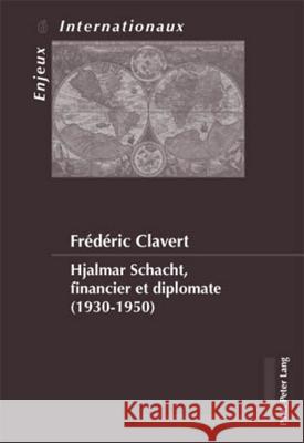 Hjalmar Schacht, Financier Et Diplomate (1930-1950) Bois-Willaert, Émilie 9789052015422 Peter Lang Gmbh, Internationaler Verlag Der W