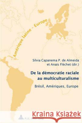 de la Démocratie Raciale Au Multiculturalisme: Brésil, Amériques, Europe - Avec Une Préface de François Laplantine Compagnon, Olivier 9789052015590 Peter Lang Gmbh, Internationaler Verlag Der W