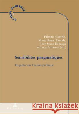 Sensibilités Pragmatiques: Enquêter Sur l'Action Publique Genard, Jean- Louis 9789052015712 P.I.E.-Peter Lang S.a