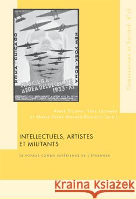 Intellectuels, Artistes Et Militants: Le Voyage Comme Expérience de l'Étranger- Avec Une Préface de Gilles Bertrand Roland, Hubert 9789052015811