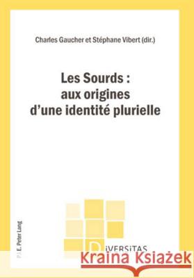 Les Sourds: Aux Origines d'Une Identité Plurielle Gagnon, Alain-G 9789052015934