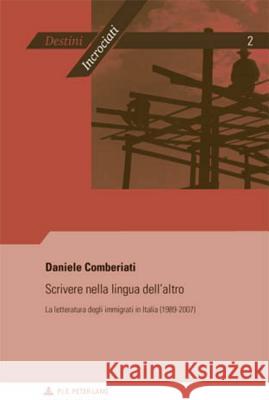 Scrivere Nella Lingua Dell'altro: La Letteratura Degli Immigrati in Italia (1989-2007) Groupe Des Italianisants Des 9789052015972 P.I.E.-Peter Lang S.a