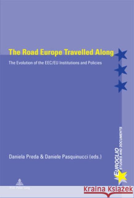 The Road Europe Travelled Along: The Evolution of the Eec/Eu Institutions and Policies Bussière, Eric 9789052015989